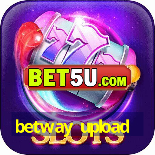 betway upload