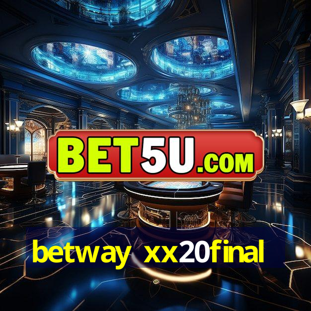 betway xx20final