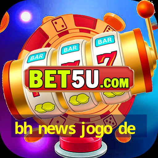 bh news jogo de