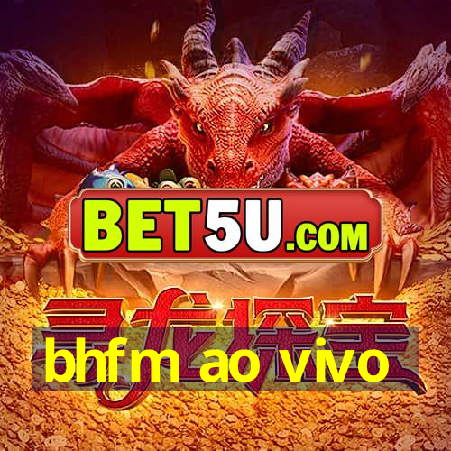 bhfm ao vivo