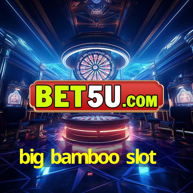 big bamboo slot