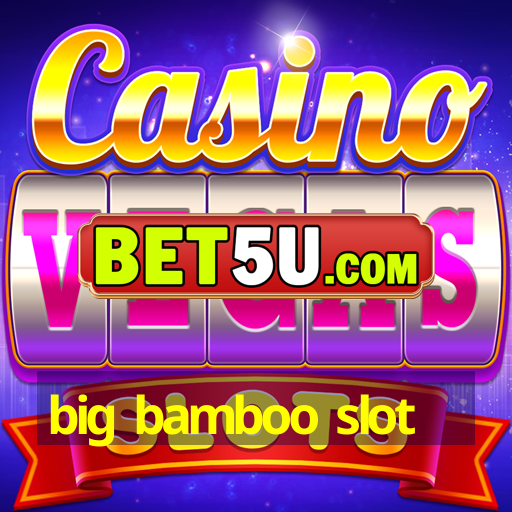 big bamboo slot