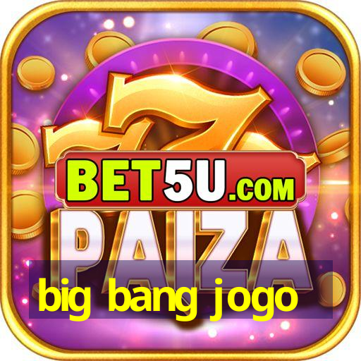 big bang jogo