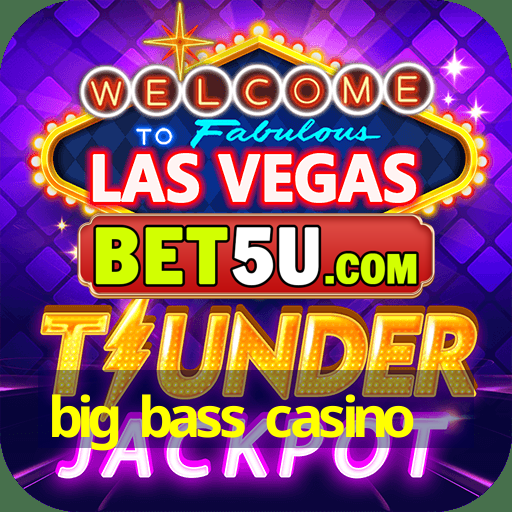 big bass casino