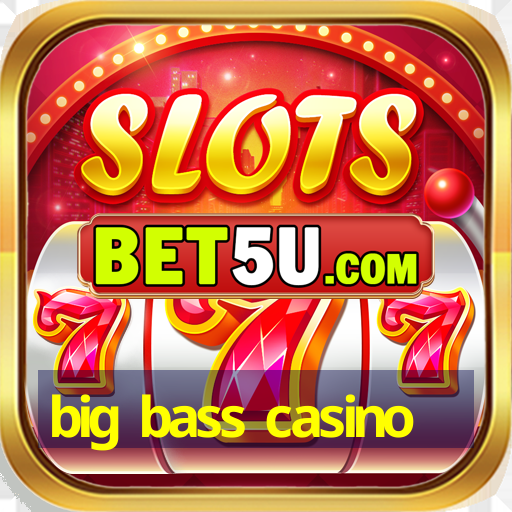 big bass casino