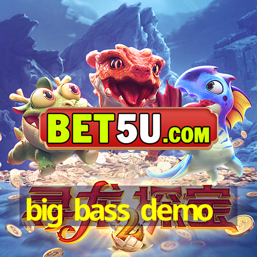 big bass demo