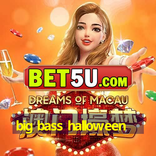 big bass halloween