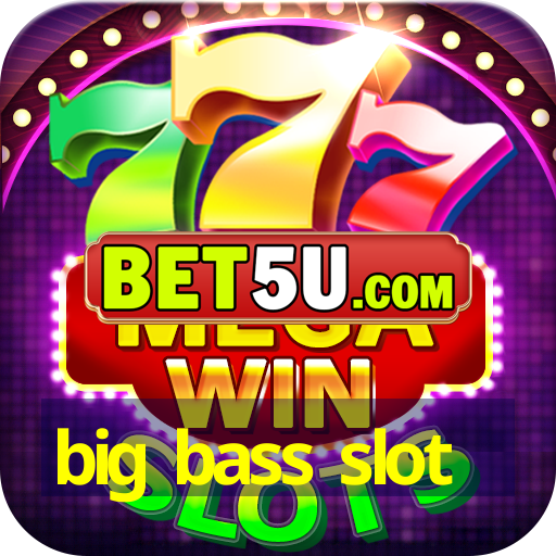 big bass slot