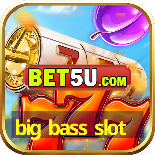 big bass slot