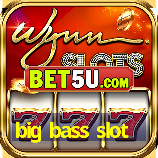 big bass slot