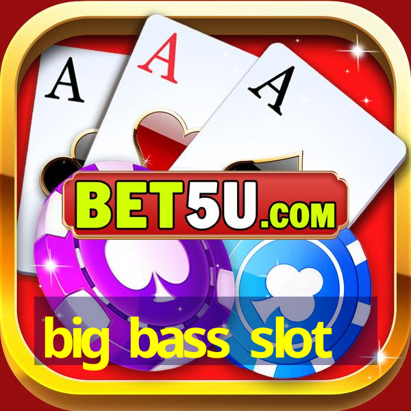 big bass slot