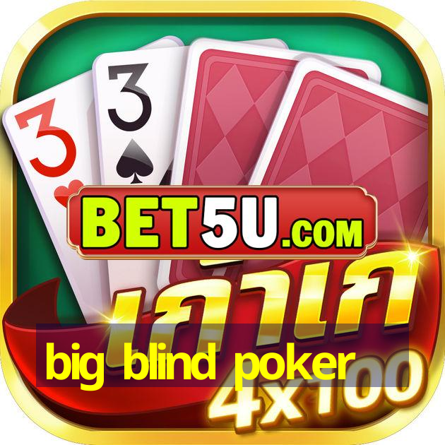 big blind poker