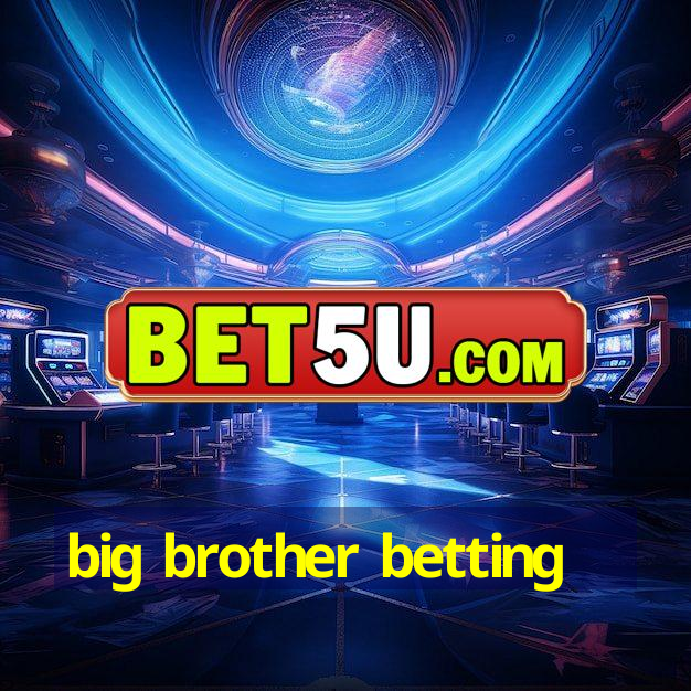 big brother betting