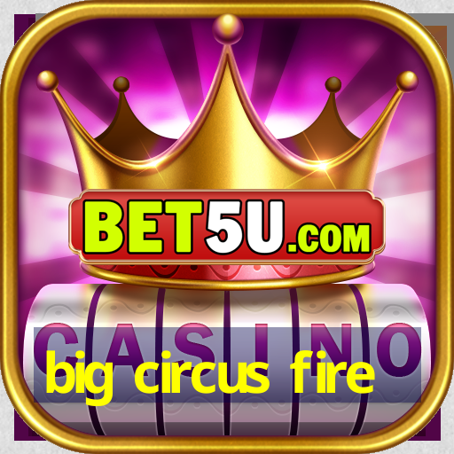 big circus fire