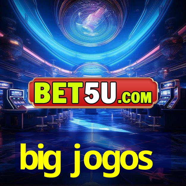 big jogos