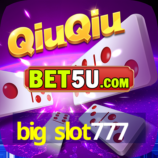 big slot777