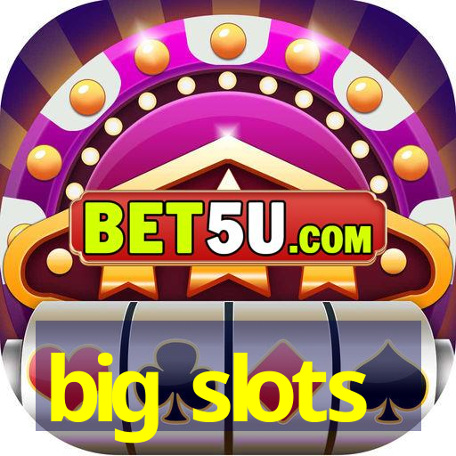 big slots