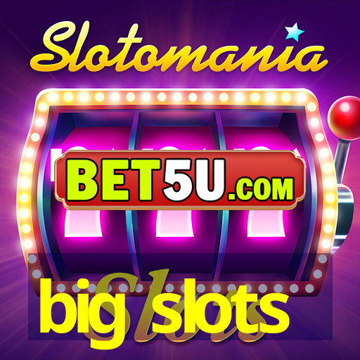 big slots