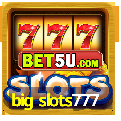 big slots777