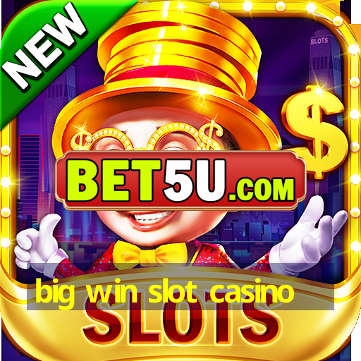 big win slot casino