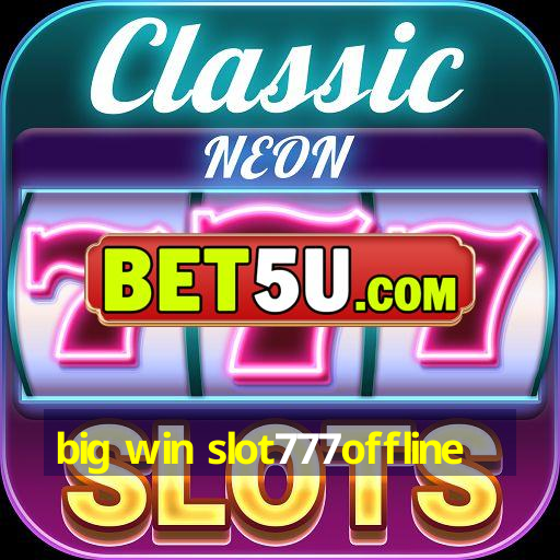 big win slot777offline