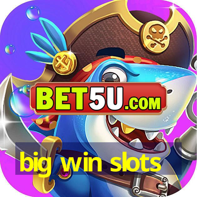 big win slots