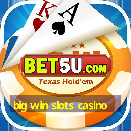 big win slots casino