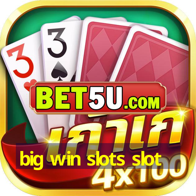 big win slots slot