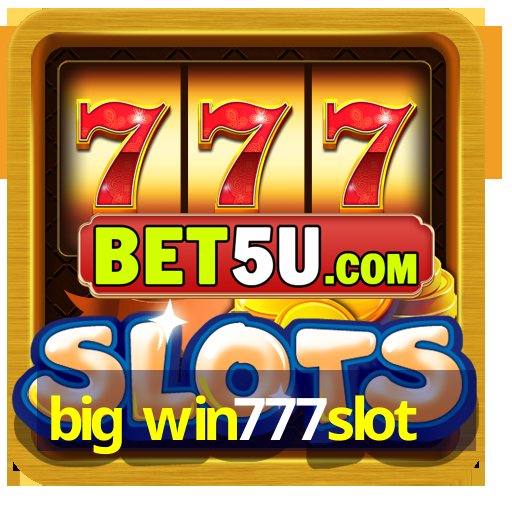 big win777slot