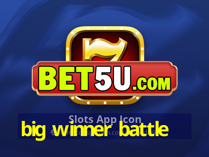 big winner battle