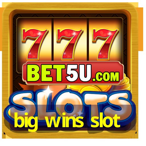 big wins slot