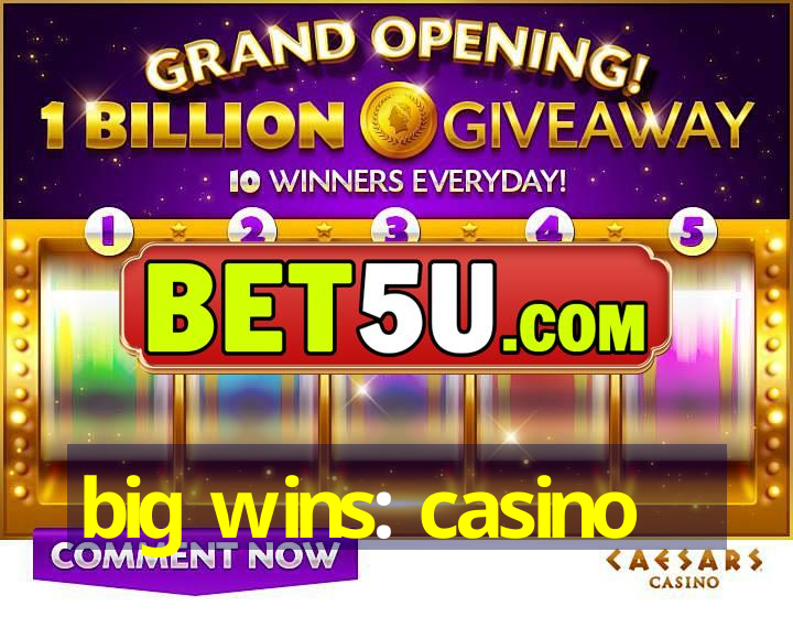 big wins: casino