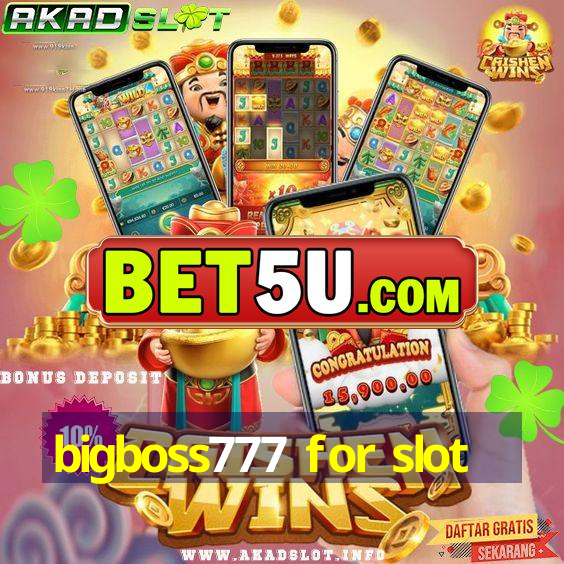 bigboss777 for slot