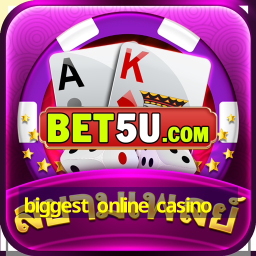 biggest online casino