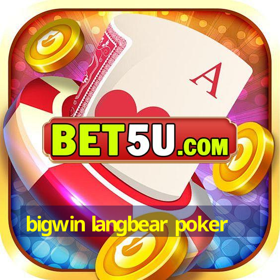 bigwin langbear poker