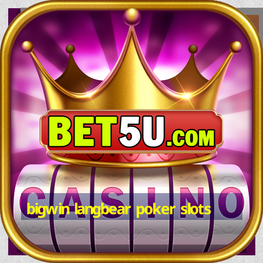 bigwin langbear poker slots