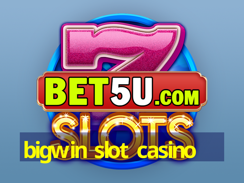 bigwin slot casino