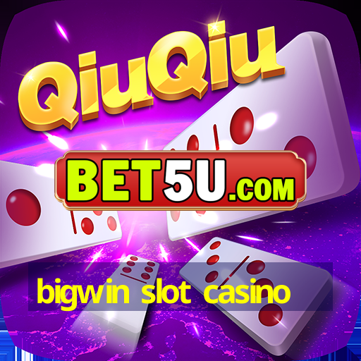 bigwin slot casino