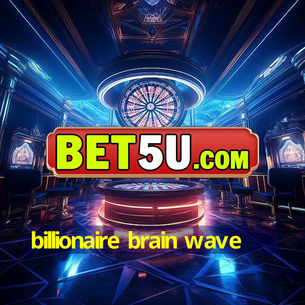 billionaire brain wave