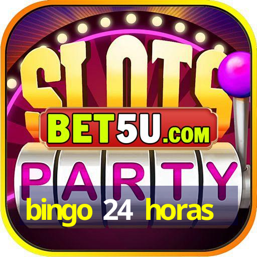 bingo 24 horas