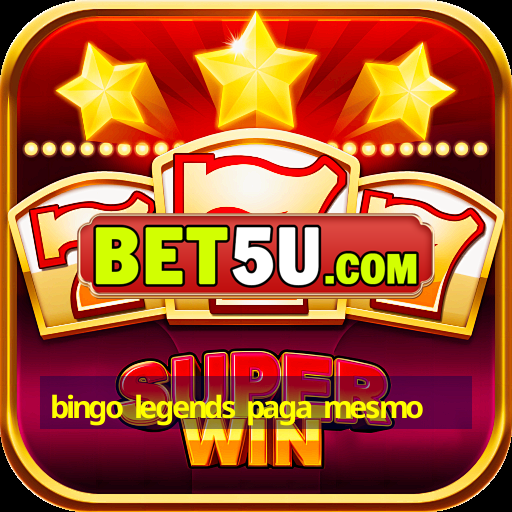 bingo legends paga mesmo