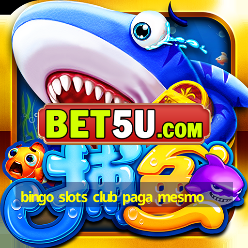 bingo slots club paga mesmo