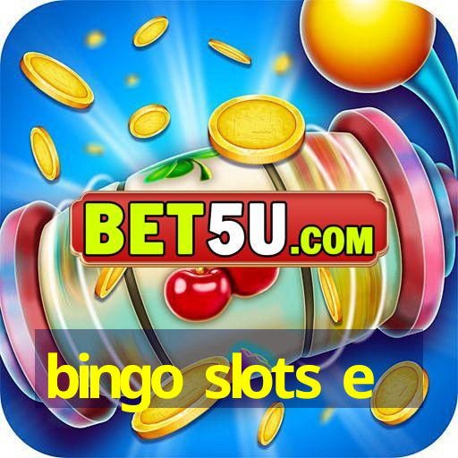 bingo slots e