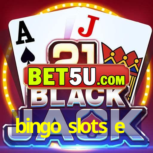 bingo slots e