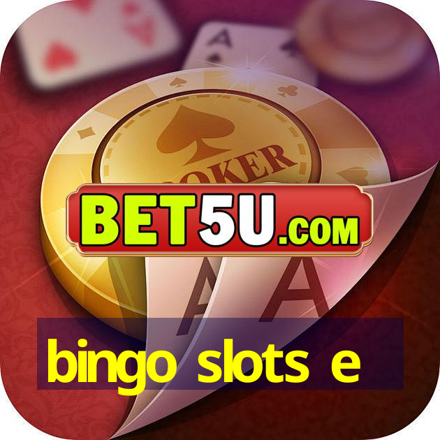 bingo slots e