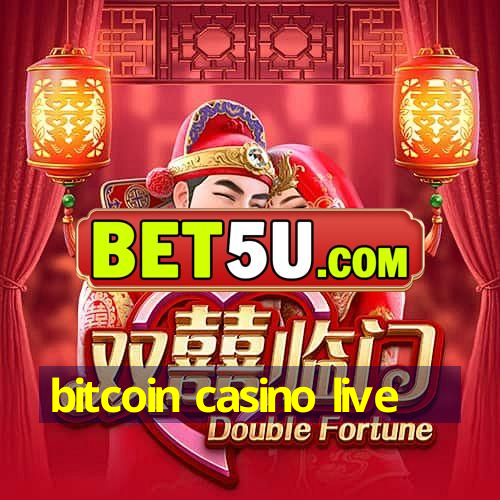 bitcoin casino live