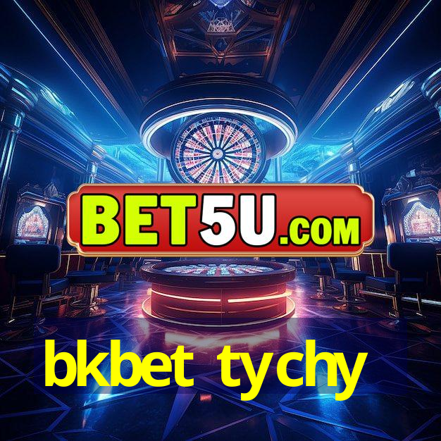 bkbet tychy