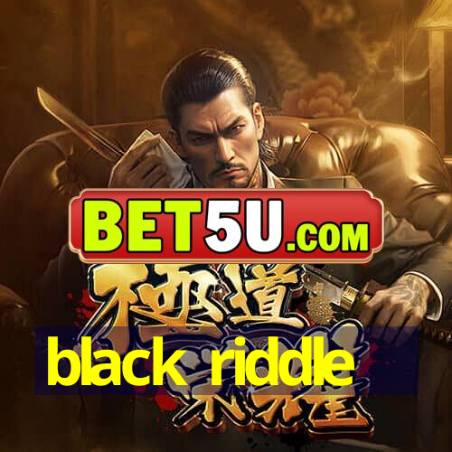 black riddle