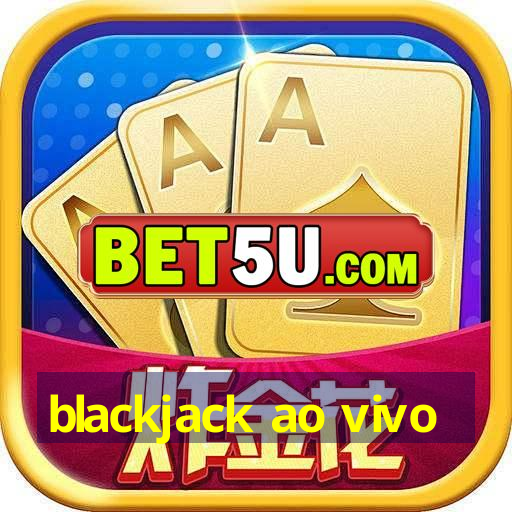 blackjack ao vivo