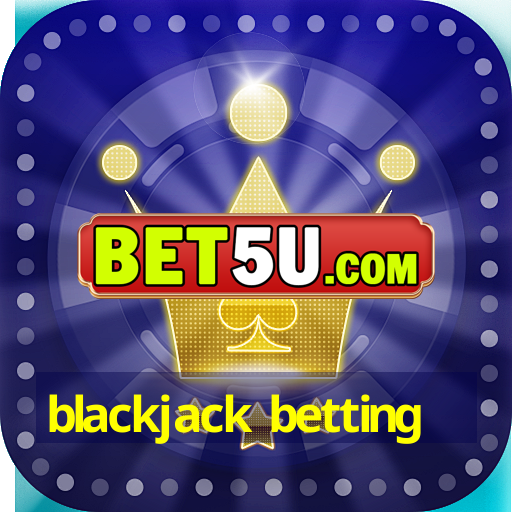 blackjack betting